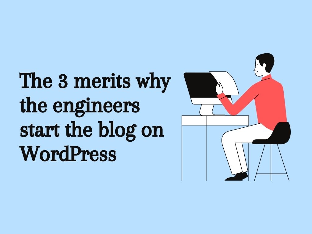 【フリーランスエンジニア 体験談1回目】エンジニアがWordPressで技術ブログを始める３つのメリット【技術のアプトプット】 